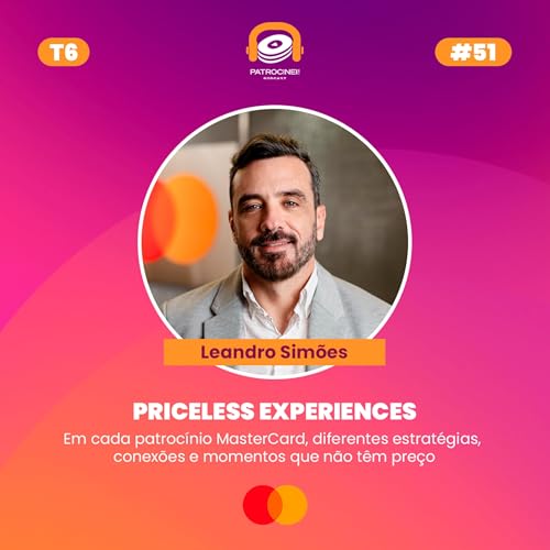 T6 E6 - Priceless Experiences | Leandro Sim&otilde;es - Mastercard
