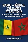 MAROC – SÉNÉGAL, L’ALLIANCE ATLANTIQUE: 65 ans de diplomatie, d’Islam et d’économie (1960–2025) (French Edition)
