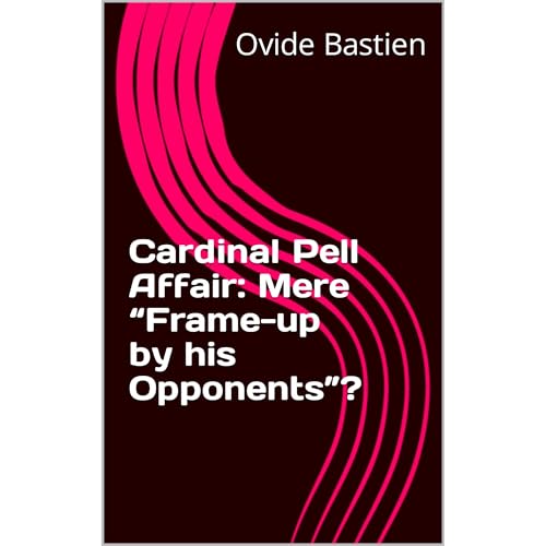 Cardinal Pell Affair: Mere &ldquo;Frame-up by his Opponents&rdquo;? Audiolibro Por Ovide Bastien arte de portada