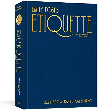 Emily Post's Etiquette, The Centennial Edition (Emily's Post's Etiquette)