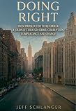 Doing Right: From Prosecutor to Reformer: A Journey Through Crime, Corruption, Complacency and Change