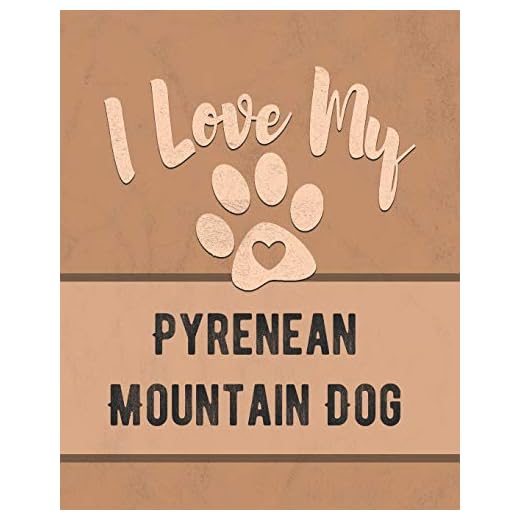 I Love My Pyrenean Mountain Dog: Vet, Health, Medical, Vaccination Tracker and Journal for the Dog You Love