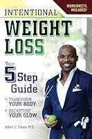 Intentional Weight Loss: Your 5 Step Guide to Transform Your Body and Recapture Your Glow 1523926295 Book Cover