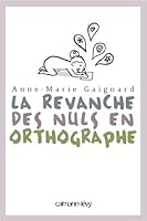 La revanche des nuls en orthographe 2702143415 Book Cover