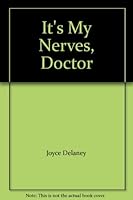 It's My Nerves, Doctor 0722129955 Book Cover