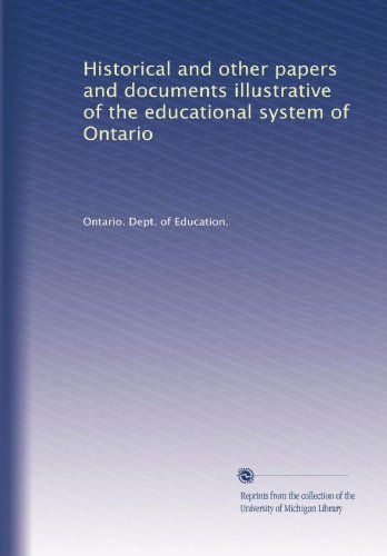 Historical and other papers and documents illustrative of the educational system of Ontario