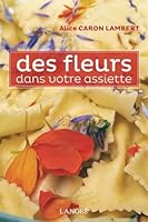 FLEURS DANS VOTRE ASSIETTE (DES) (SPIRITUALITE) 2851578227 Book Cover