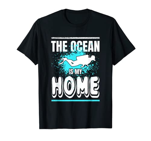 Buceo Cita Divertida Divers Regalo The Ocean is My Home Camiseta