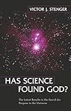 Has Science Found God?: The Latest Results in the Search for Purpose in the Universe