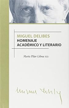 Miguel Delibes: Homenaje Academico y Literario