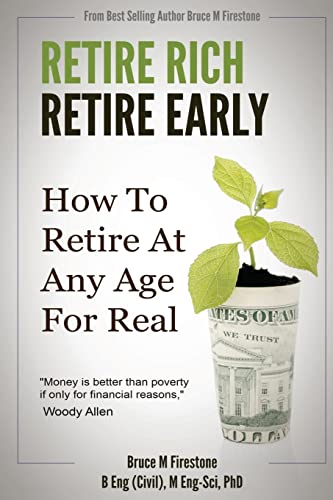 Retire Rich, Retire Early: How To Retire At Any Age, For Real