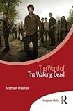 The World of The Walking Dead (Imaginary Worlds)