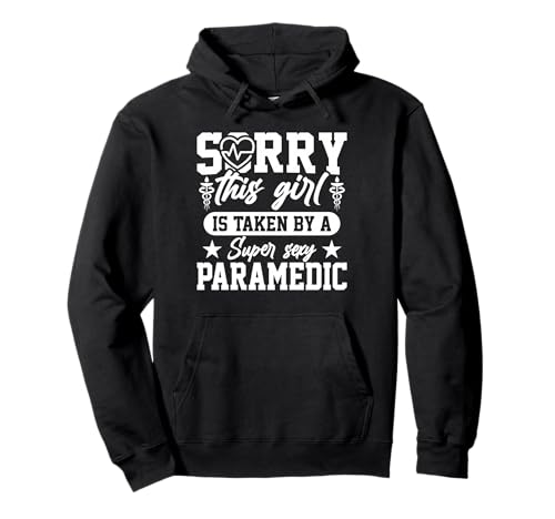 Sorry This Girl Is Taken By A Super Sexy Paramedic Sweat à Capuche