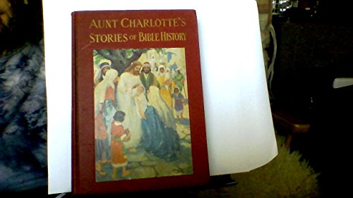 Aunt Charlotte's Stories of Bible History B000OZ4K7K Book Cover