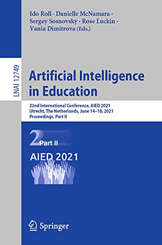 Artificial Intelligence in Education: 22nd International Conference, AIED 2021, Utrecht, The Netherlands, June 14–18, 2021, Proceedings, Part II (Lecture Notes in Computer Science, 12749)