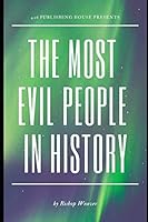 The Most Evil People In History 1790493803 Book Cover