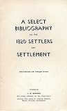 A Select Bibliography on the 1820 Settlers and Settlement (3rd revised and enlarged edition)