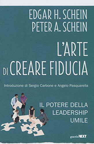 L'Arte Di Creare Fiducia. Il Potere Della Leadership Umile