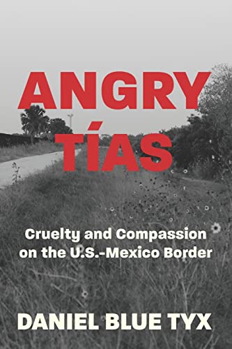 Angry Tías: Cruelty and Compassion on the U.S.-Mexico Border
