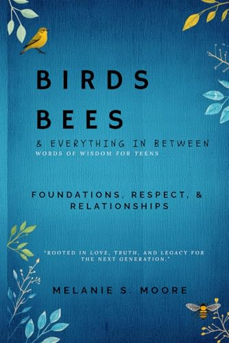 Birds, Bees & Everything In Between: Foundations, Respect, & Relationships