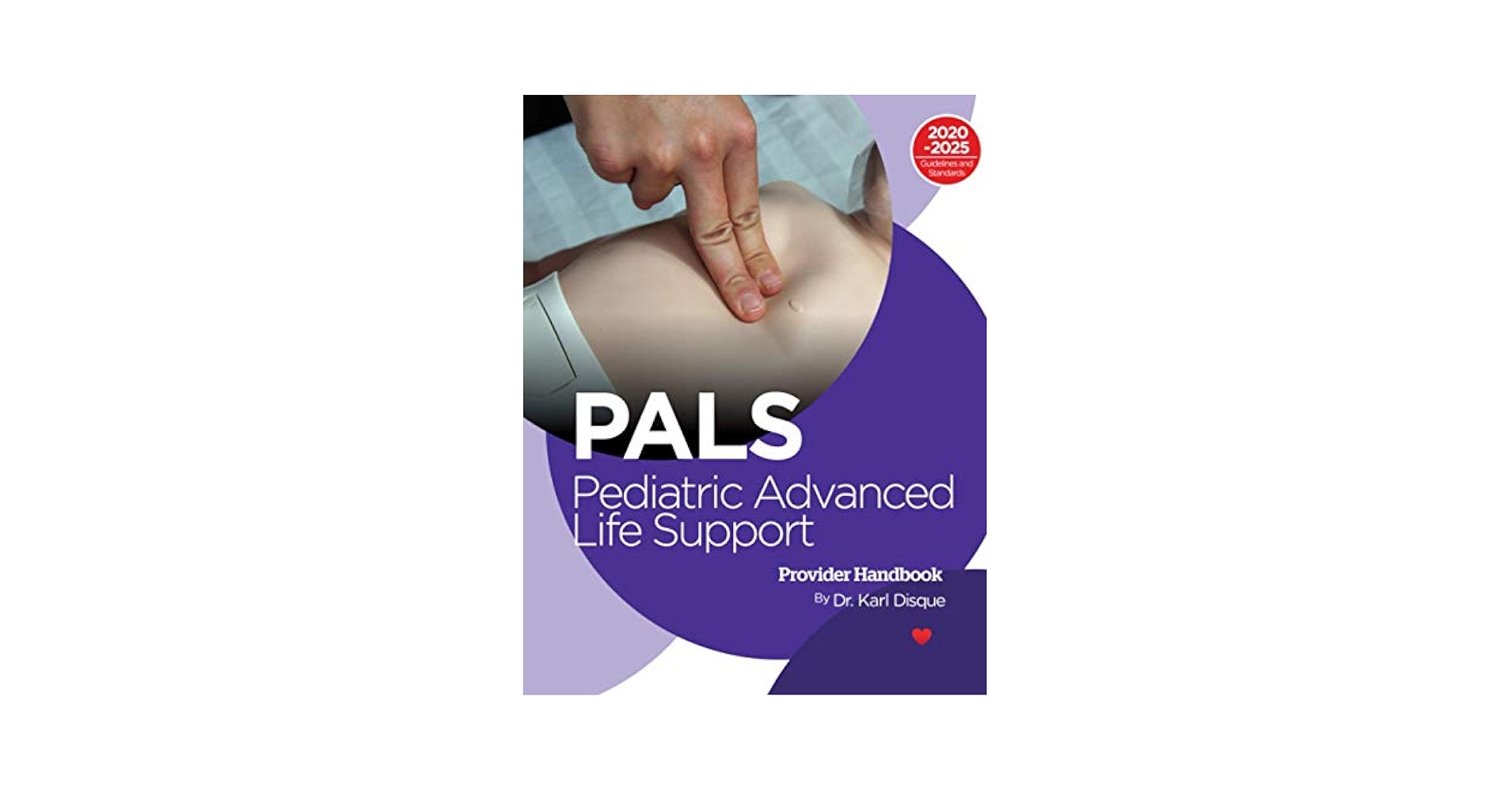 Pediatric Advanced Life Support (PALS): Disque, Dr. Karl