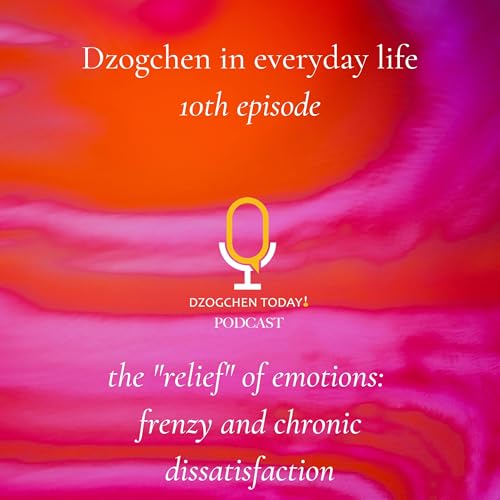 Dzogchen and the "relief" of emotions on a daily basis (10) - frenzy and chronic dissatisfaction