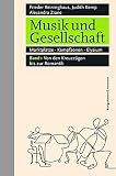 Musik und Gesellschaft: Markplätze · Kampfzonen · Elysium. 2 Bände: Band 1: Von den Kreuzzügen bis zur Romantik, 704 Seiten; Band 2: Vom Vormärz bis zur Gegenwart, 720 Seiten - Frieder Reininghaus 