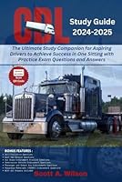 CDL Study Guide 2024-2025: The Ultimate Study Companion for Aspiring Drivers to Achieve Success in One Sitting with Practice Exam Questions and Answers B0CX8JZ4K5 Book Cover
