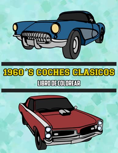 1960's Coches Clásicos Libro de Colorear: Volumen 3 (Spanish Edition) 1960's Coches Clásicos Libro de Colorear: Volumen 3 (Spanish Edition)