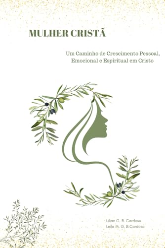 MULHER CRISTÃ: Um caminho de Crescimento Pessoal, Emocional e Espiritual (Portuguese Edition)
