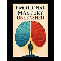 Emotional Mastery Unleashed