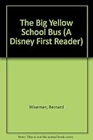 The Big Yellow School Bus (A Disney First Reader) 1562822268 Book Cover