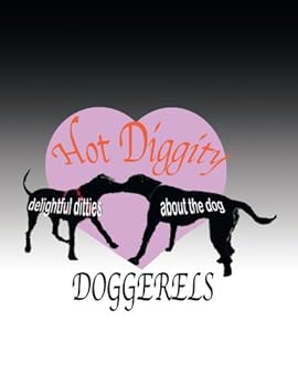 Paperback Hot Diggity Doggerels: Delightful Dittys About the Dog Book