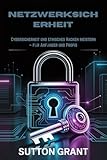 NETZWERKSICHERHEIT : Cybersicherheit und ethisches Hacken meistern – für Anfänger und Profis