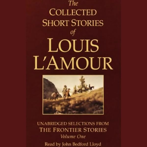 Cover art for The Collected Short Stories of Louis L'Amour: Unabridged Selections from The Frontier Stories: Volume 1