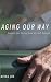 Aging Our Way: Lessons for Living from 85 and Beyond