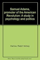 Samuel Adams, Promoter of the American Revolution: A Study in Psychology & Politics 0374936641 Book Cover
