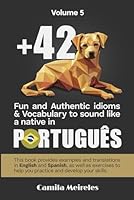 + Fun and Authentic Idioms & Vocabulary to Sound like a Native in Portuguese (Mastering Brazilian Portuguese Idioms) B0CW396CDM Book Cover