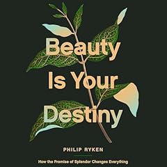 Beauty Is Your Destiny Audiolibro Por Philip Graham Ryken arte de portada