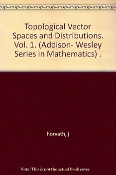 Topological Vector Spaces and Distributions Volume 1