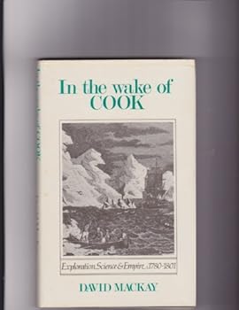 Hardcover In the Wake of Cook: Exploration, Science, and Empire, 1780-1801 Book