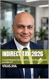 INDIRECT TAX 2026: A Comprehensive, Practical, and Example-Based Textbook on Indian GST