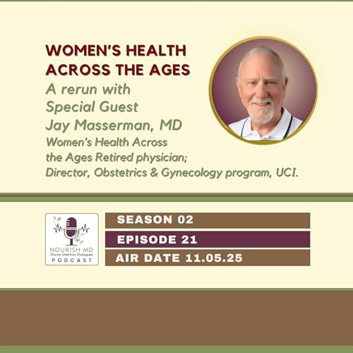 Women&rsquo;s Health Across the Ages &mdash; A Rerun with Dr. Jay Masserman | Nourish MD Podcast S02-E21