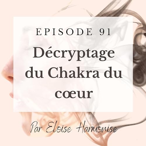 E91 : D&eacute;cryptage du Chakra du C&oelig;ur