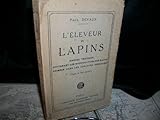  Manuel de l\'éleveur de lapins, ouvrage pratique contenant les monographies des races primées dans les concours agricoles... par Paul Devaux