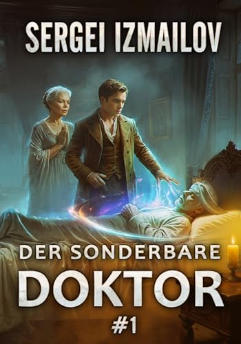Der sonderbare Doktor (Buch 1): Eine Historische Portal Progression-Fantasy Serie