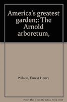America's greatest garden;: The Arnold arboretum, B00085ZT76 Book Cover