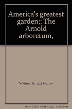 America's greatest garden;: The Arnold arboretum,