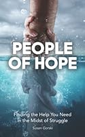 People of Hope: Finding the Help You Need in the Midst of Struggle 1935798219 Book Cover