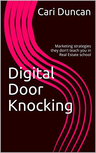 Digital Door Knocking: Marketing strategies they don't teach you in Real Estate school